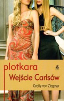 Plotkara. Wejście Carlsów - Cecily von Ziegesar