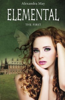 Elemental: The First - Alexandra May