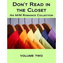 Don't Read in the Closet: Volume Two - Jor, Cleon Lee, Amy Lane, Marguerite Labbe, Jason Huffman-Black, Kaje Harper, Kari Gregg, Kerry Freeman, Havan Fellows, Taylor V. Donovan, Megan Derr, Nicole Dennis, Casey K. Cox, Jaya Christopher, J.M. Cartwright, J.R. Boyd, Mandy Beyers, Blaine D. Arden