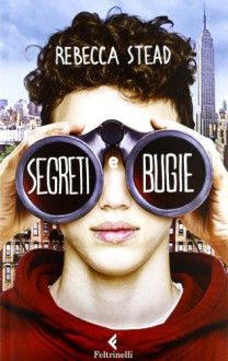 Segreti e bugie - Rebecca Stead