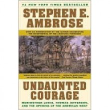 Undaunted Courage - Stephen E. Ambrose