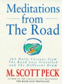 Meditations From The Road: 365 Daily Lessons From The Road Less Travelled and The Different Drum - M. Scott Peck