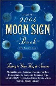 Llewellyn's 2004 Moon Sign Book: Timing Is Your Key To Success (Llewellyns Moon Sign Book) - Llewellyn Publications