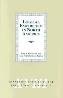 Logical Empiricism in North America - Gary L. Hardcastle, Alan W. Richardson