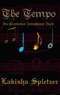 The Tempo (Elemental Symphony #1) - Lakisha Spletzer