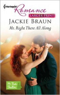 Mills & Boon : Mr. Right There All Along (The Fun Factor) - Jackie Braun