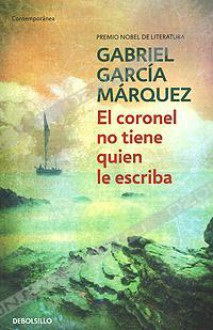 El coronel no tiene quien le escriba - Gabriel García Márquez