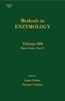 Methods in Enzymology, Volume 396: Nitric Oxide, Part E - Enrique Cadenas, Lester Packer