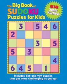 The Big Book of Sudoku Puzzles for Kids: 818 Super Puzzles! - Frank Longo