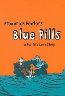 Blue Pills: A Positive Love Story - Frederik Peeters