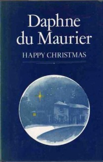 Happy Christmas - Daphne du Maurier