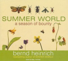 Summer World: A Season of Bounty - Bernd Heinrich, Mel Foster