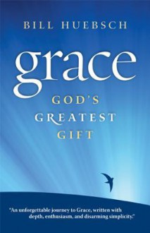 Grace: God's Greatest Gift - Bill Huebsch