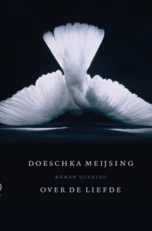 Over de liefde - Doeschka Meijsing