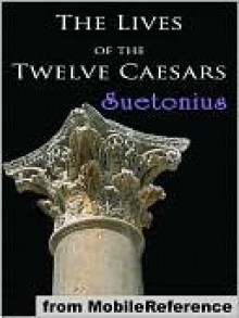 The Lives of the Twelve Caesars - Suetonius, Alexander Thomson