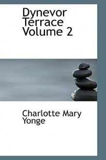 Dynevor Terrace Volume 2 - Charlotte Mary Yonge