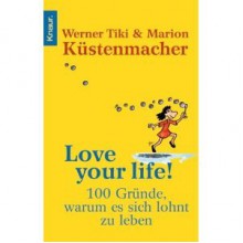 100 Gründe, Warum Es Sich Lohnt Zu Leben - Werner Tiki Küstenmacher, Marion Küstenmacher