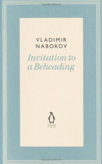 Invitation to a Beheading: A Novel. by Vladimir Nabokov - Vladimir Nabokov