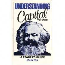 Understanding Capital, volume II: a reader's guide - John Fox