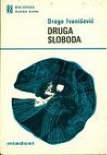 Druga sloboda - Drago Ivanišević