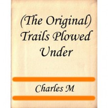 Trails Plowed Under - Charles Russell