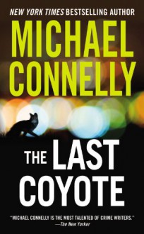 The Last Coyote - Michael Connelly