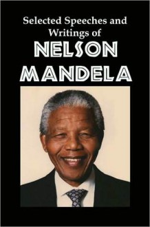 Selected Speeches and Writings of Nelson Mandela: The End of Apartheid in South Africa - Lenny Flank