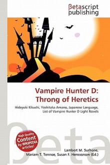 Vampire Hunter D: Throng of Heretics - Lambert M. Surhone