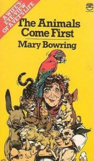 The Animals Come First - Mary Bowring, Patricia Gallimore