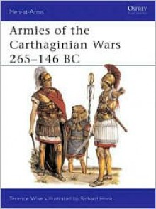 Armies of the Carthaginian Wars 265-146 BC - Terence Wise, Richard Hook