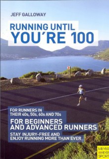 Running Until You're 100 3rd Ed - Jeff Galloway