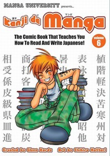 Kanji De Manga Volume 6: The Comic Book That Teaches You How To Read And Write Japanese! (v. 6) - Glenn Kardy, Chihiro Hattori