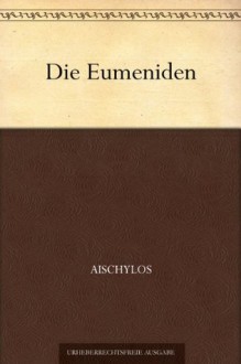 Die Eumeniden (German Edition) - Aischylos