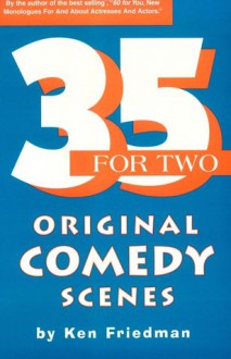 35 For Two: Original Comedy Scenes - Ken Friedman