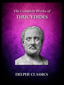 Delphi Complete Works of Thucydides (Illustrated) (Delphi Ancient Classics) - Thucydides