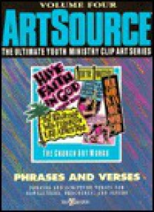 Artsource Phrases and Verses: Phrases and Scripture Verses for Your Newsletters, Brochures and - Anonymous, Steven Hunt