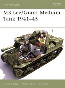 M3 Lee/Grant Medium Tank 1941-45 - Steven J. Zaloga