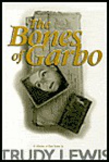 The Bones of Garbo - Trudy Lewis