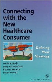 Connecting with the New Healthcare Consumer: Defining Your Strategy - David Nash