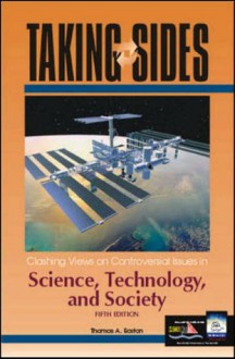 Taking Sides: Clashing Views on Controversial Issues in Science, Technology, and Society - Thomas A. Easton