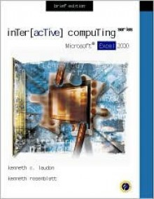 Interactive Computing Series: Microsoft Excel 2000 Brief Edition - Kenneth C. Laudon