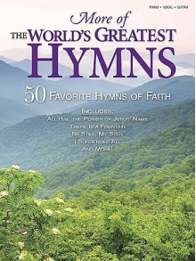 More of the World's Greatest Hymns: 50 Favorite Hymns of Faith - Shawnee Press