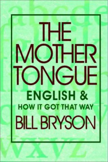 The Mother Tongue - Bill Bryson, David Case