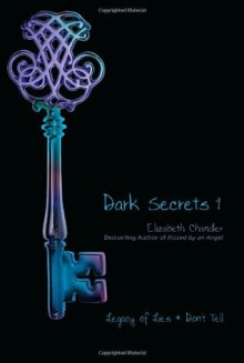 Dark Secrets 1: Legacy of Lies and Don't Tell - Elizabeth Chandler