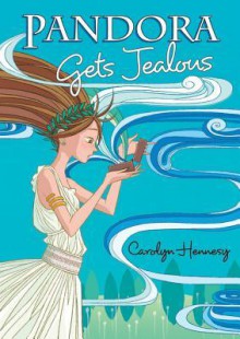 Pandora Gets Jealous - Carolyn Hennesy