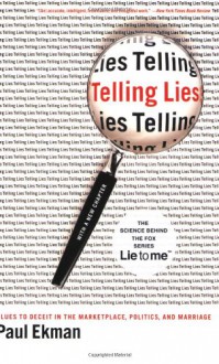 Telling Lies: Clues to Deceit in the Marketplace, Politics, and Marriage - Paul Ekman