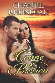 Crime & Passion - Chantel Rhondeau