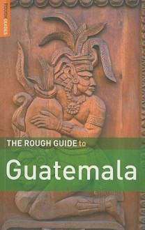 The Rough Guide to Guatemala - Iain Stewart