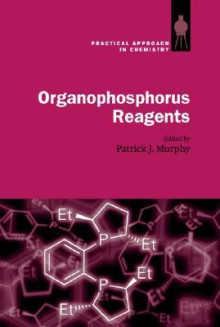 Organophosphorus Reagents - Patrick J. Murphy