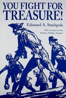 You Fight for Treasure - Edouard A. Stackpole, Henry C. Pitz